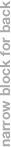 narrow block for back